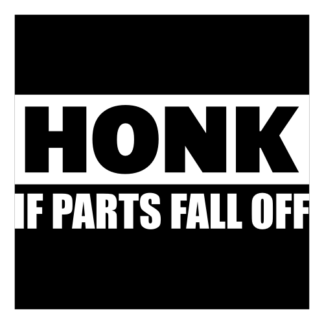 Honk If Parts Fall Off Decal (White)